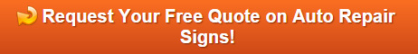 Request a quote on auto repair signs for Orange County