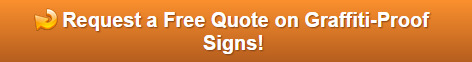 Free Quotes on Graffiti Proof Signs for Orange County