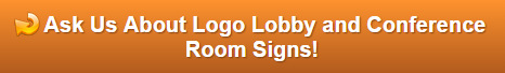 Free quote on logo lobby and conference room signs Orange County
