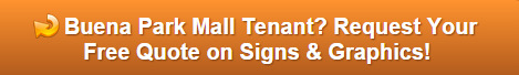 Free quote on signs and graphics for Buena Park Mall tenants
