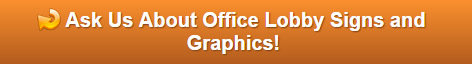 Free quote on office lobby signs and graphics Orange County