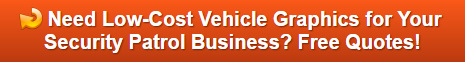 Free quote on vehicle graphics for security patrol companies in Brea and Orange County CA