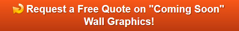 Free quote on coming soon wall graphics in Orange County CA