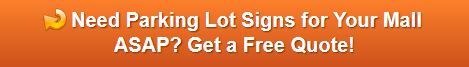 Free quote on parking lot signs for mall management companies in Orange County CA