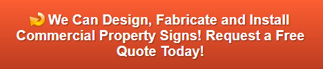 Free quote on commercial property signs Buena Park | Orange County CA
